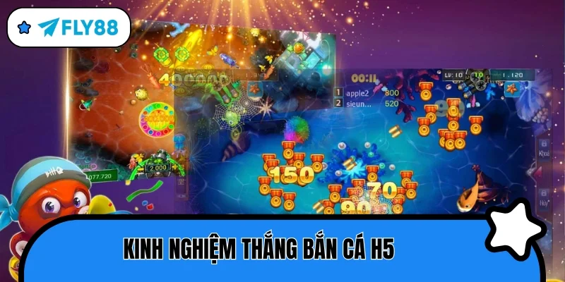 bắn cá h5 kinh nghiệm