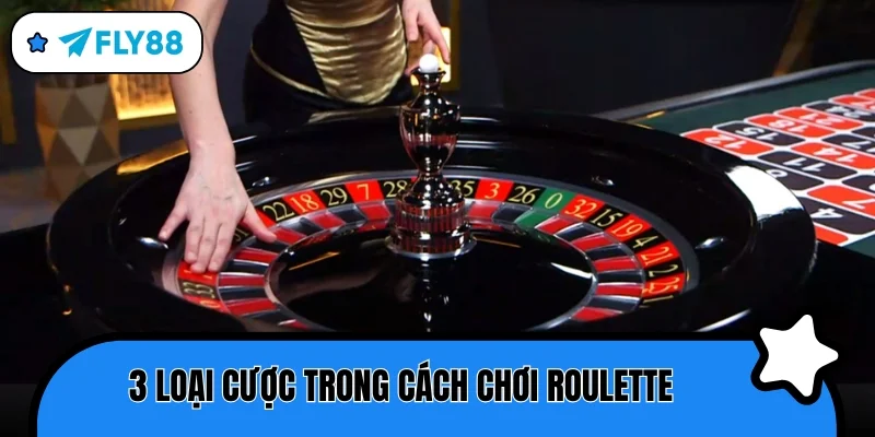cách chơi roulette 3 loại cược
