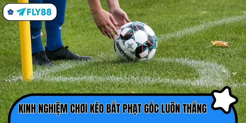 kèo bắt phạt góc kinh nghiệm