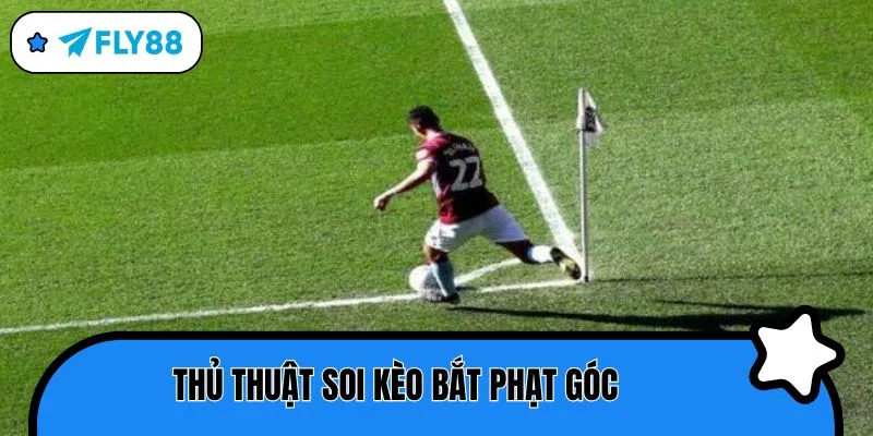 kèo bắt phạt góc thủ thuật