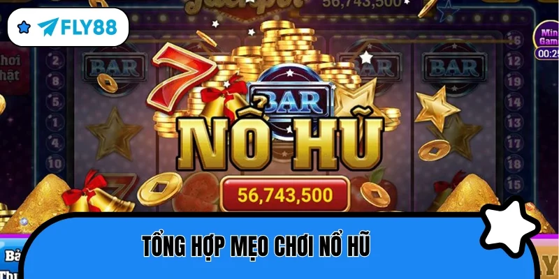 mẹo chơi nổ hũ tổng hợp