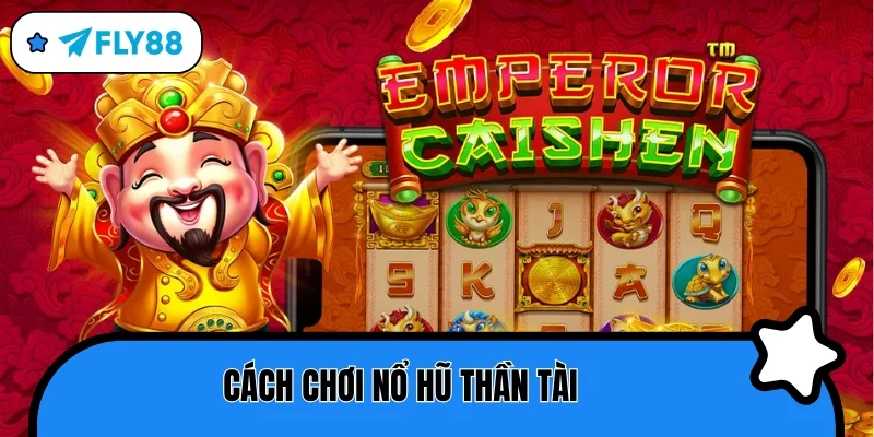 nổ hũ thần tài cách chơi
